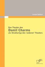 Das Theater des Daniil Charms als Strukturtyp des 'anderen' Theaters af Larsen Sechert
