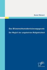 Das Bilanzrechtsmodernisierungsgesetz af Daniel Weinert