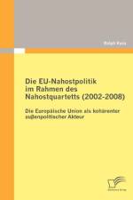 Die EU-Nahostpolitik im Rahmen des Nahostquartetts (2002-2008) af Ralph Kass