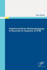Handelsrechtliche Rechnungslegung in Russland im Vergleich zu IFRS af Nina Semke