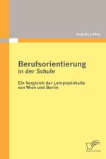 Berufsorientierung in der Schule - ein Vergleich der Lehrplaninhalte von Wien und Berlin af Isabella Loeffler