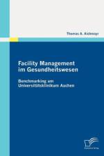 Facility Management im Gesundheitswesen af Thomas A Aichmayr
