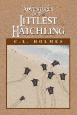 Adventures of the Littlest Hatchling af C L Holmes