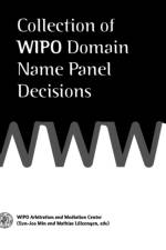 Collection of <b>WIPO</b> Domain Name Panel Decisions af WIPO Arbitration and Mediation Center