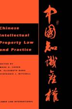 Chinese Intellectual Property Law and Practice af Mark A. Cohen