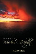 The Handbook of Wisdom and Delight af Thorntize