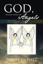 God, Please Send Me Angels af Tomie Gomez