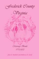 Frederick County, Virginia, Marriage Bonds, 1773-1850 af Joan D Hackett
