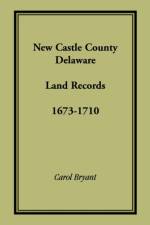 New Castle County, Delaware Land Records, 1673-1710 af Dr Carol Bryant