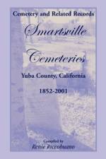 Cemetery and Related Records, Smartsville Cemeteries, Yuba County, California, 1852-2001 af Renie Riccobuano