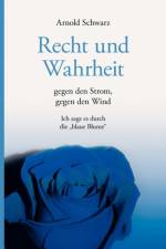Recht und Wahrheit. Gegen den Strom, gegen den Wind af Arnold Schwarz