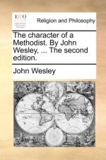 The Character of a Methodist. by John Wesley, ... the Second Edition. af John Wesley