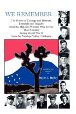 We Remember... the Stories of Courage and Heroism, Triumph Awe Remember... the Stories of Courage and Heroism, Triumph and Tragedy, from the Men and W af Dayle L Debry
