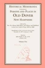 Historical Memoranda Concerning Persons and Places in Old Dover, New Hampshire af Rev Alonzo H Quint