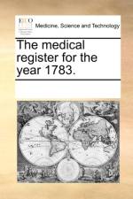 The Medical Register for the Year 1783. af Multiple Contributors