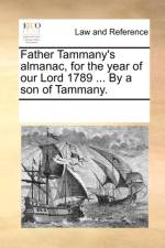 Father Tammany's Almanac, for the Year of Our Lord 1789 ... by a Son of Tammany. af See Notes Multiple Contributors