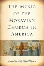 The Music of the Moravian Church in America af Nola Reed Knouse