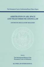 Arbitration in Air, Space and Telecommunications Law af International Bureau of The Permanent Court of Arbitration