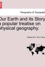 Our Earth and Its Story af Robert M a Ph D Brown