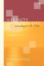 Trinity and Our Moral Life According to St. Paul af Ceslaus Spicq