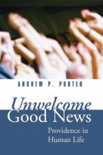 Unwelcome Good News af Andrew P. Porter