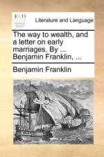 The Way to Wealth, and a Letter on Early Marriages. by ... Benjamin Franklin, ...