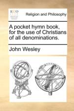 A Pocket Hymn Book, for the Use of Christians of All Denominations. af John Wesley