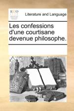 Les confessions d'une courtisane devenue philosophe. af See Notes Multiple Contributors