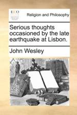 Serious Thoughts Occasioned by the Late Earthquake at Lisbon. af John Wesley