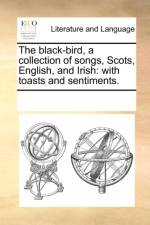 The Black-Bird, a Collection of Songs, Scots, English, and Irish af Multiple Contributors