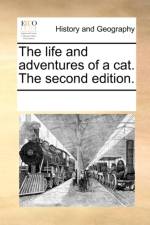 The Life and Adventures of a Cat. the Second Edition. af See Notes Multiple Contributors