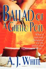 Ballad of a Ghetto Poet af A.J. White