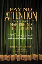 Pay No Attention to That Man Behind the Curtain af Griffi Patrick Griffin with Kevin Flynn