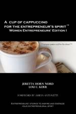 A Cup of Cappuccino for the Entrepreneur's Spirit Women Entrepreneurs' Edition af Jeretta Horn Nord