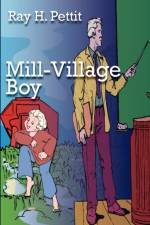 Mill-Village Boy af Ray H. Pettit
