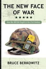 The New Face of War af Bruce D. Berkowitz