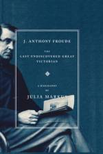 J. Anthony Froude af Julia Markus
