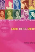 Shout, Sister, Shout! af Roxane Orgill