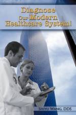 Diagnose Our Modern Healthcare System! af Shiyu Wang Dds