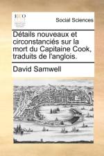 D tails Nouveaux Et Circonstanci s Sur La Mort Du Capitaine Cook, Traduits de l'Anglois. af David Samwell