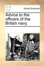 Advice to the Officers of the British Navy. af Multiple Contributors