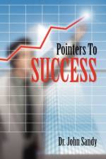 Pointers to Success af Dr John Sandy