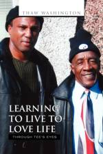 Learning to Live to Love Life af Thaw Washington