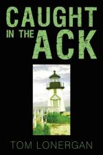 Caught in the Ack af Lonergan Tom Lonergan