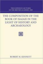 Composition of the Book of Isaiah in the Light of History and Archaeology af Robert H. Kennett