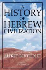History of Hebrew Civilization af Alfred Bertholet