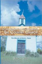 In the Beginning God Created the Country Church af Butch Ikels