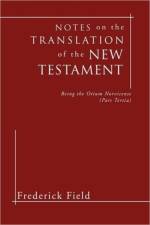 Notes on the Translation of the New Testament af Frederick Field