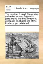 The London, Oxford, Cambridge, Coffee-House and England's Jests. Being the Most Compleat, Cheapest, and Best Book of the Kind Ever Yet Published. af See Notes Multiple Contributors