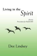 Living in the Spirit af Dee Lindsey